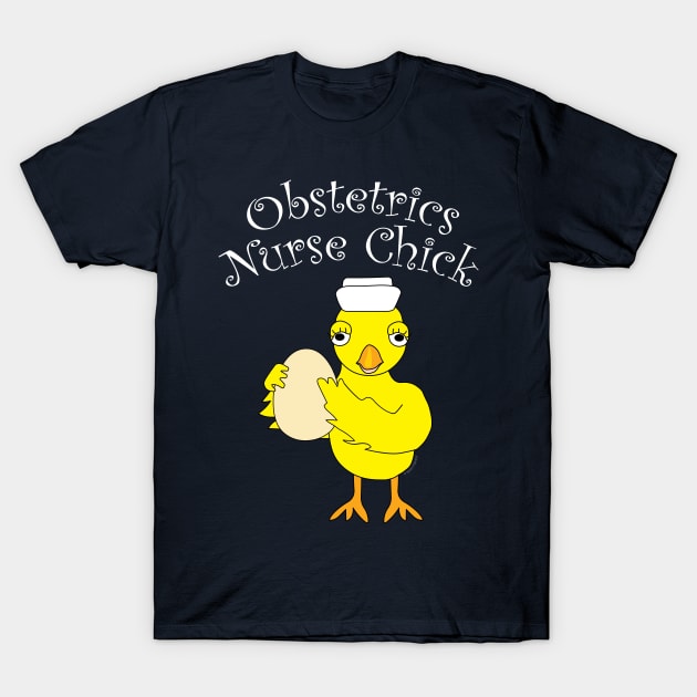 Obstetrics Nurse Chick White Text T-Shirt by Barthol Graphics